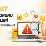 Melbet Giriş Sorunu Çözümleri Tüm Hatalar ve Çözümler